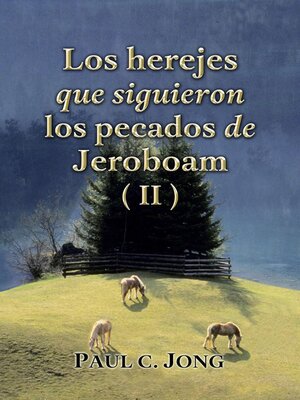 cover image of Los herejes que siguieron los pecados de Jeroboam (II)
